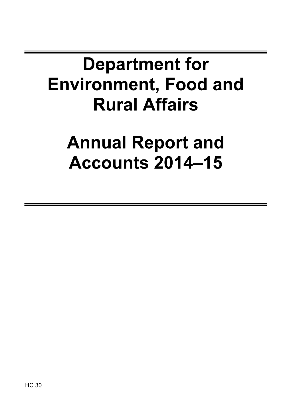 Department for Environment, Food and Rural Affairs Annual Report and Accounts 2014–15 Foreword by the Secretary of State