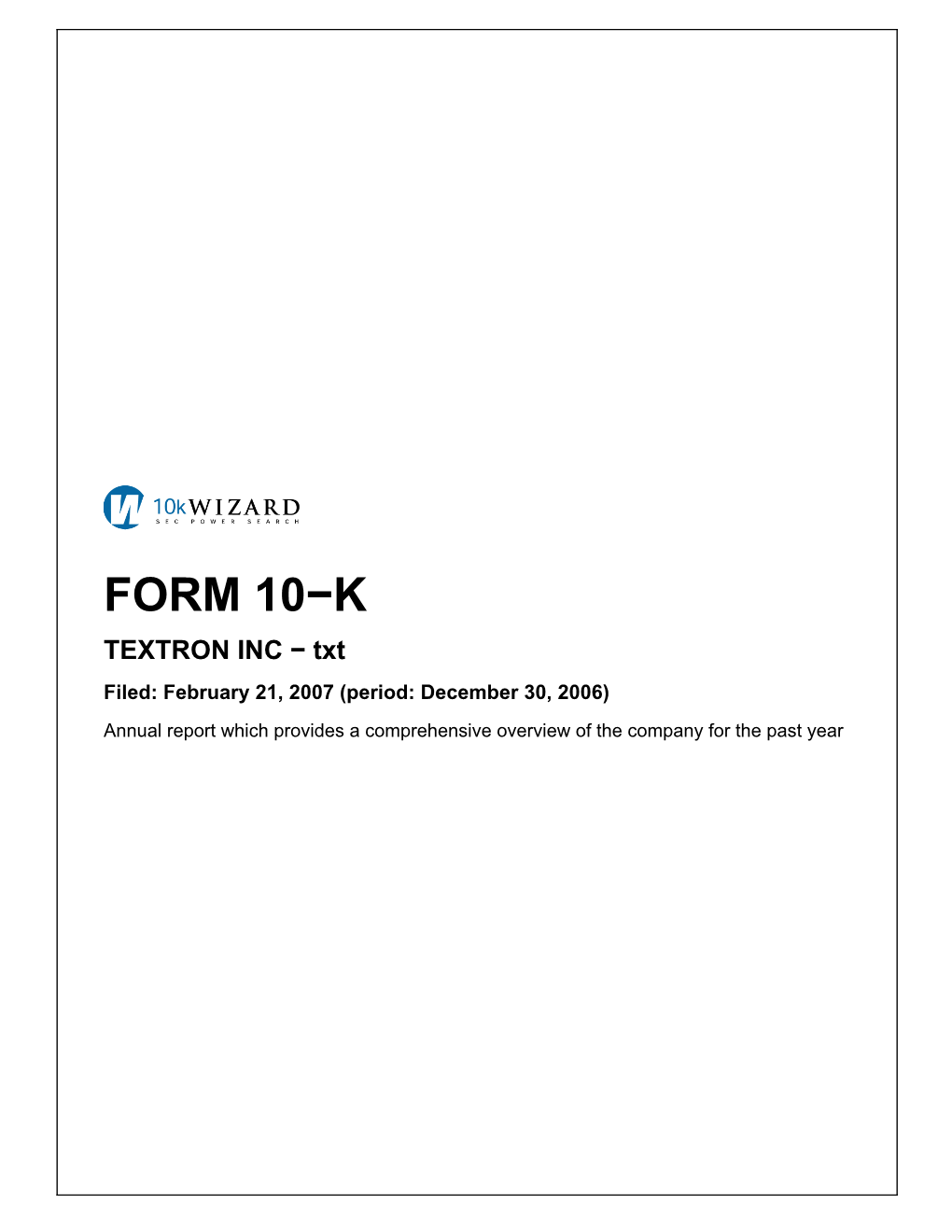 FORM 10−K TEXTRON INC − Txt Filed: February 21, 2007 (Period: December 30, 2006)