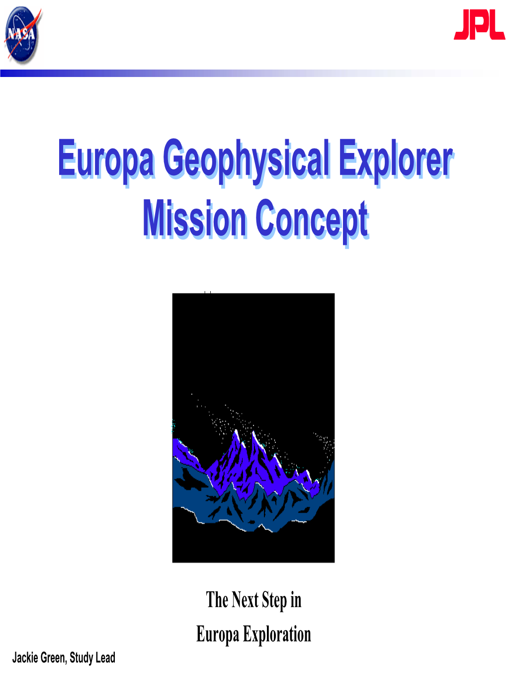 Europa Geophysical Explorer Mission Concept