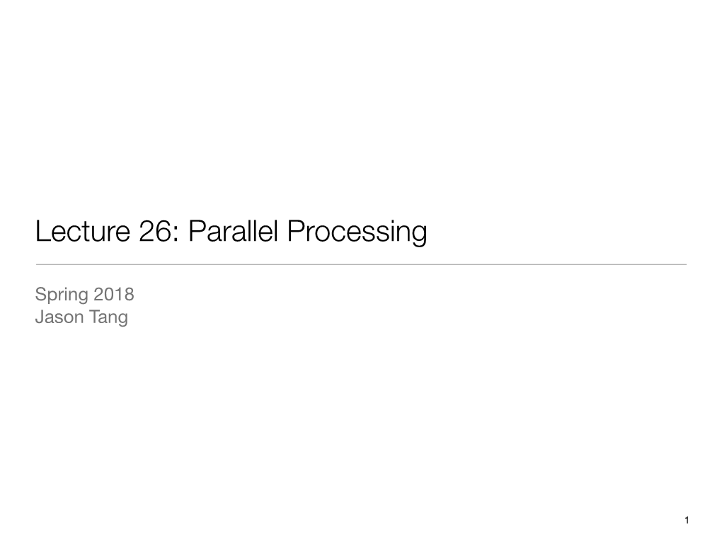 Lecture 26: Parallel Processing