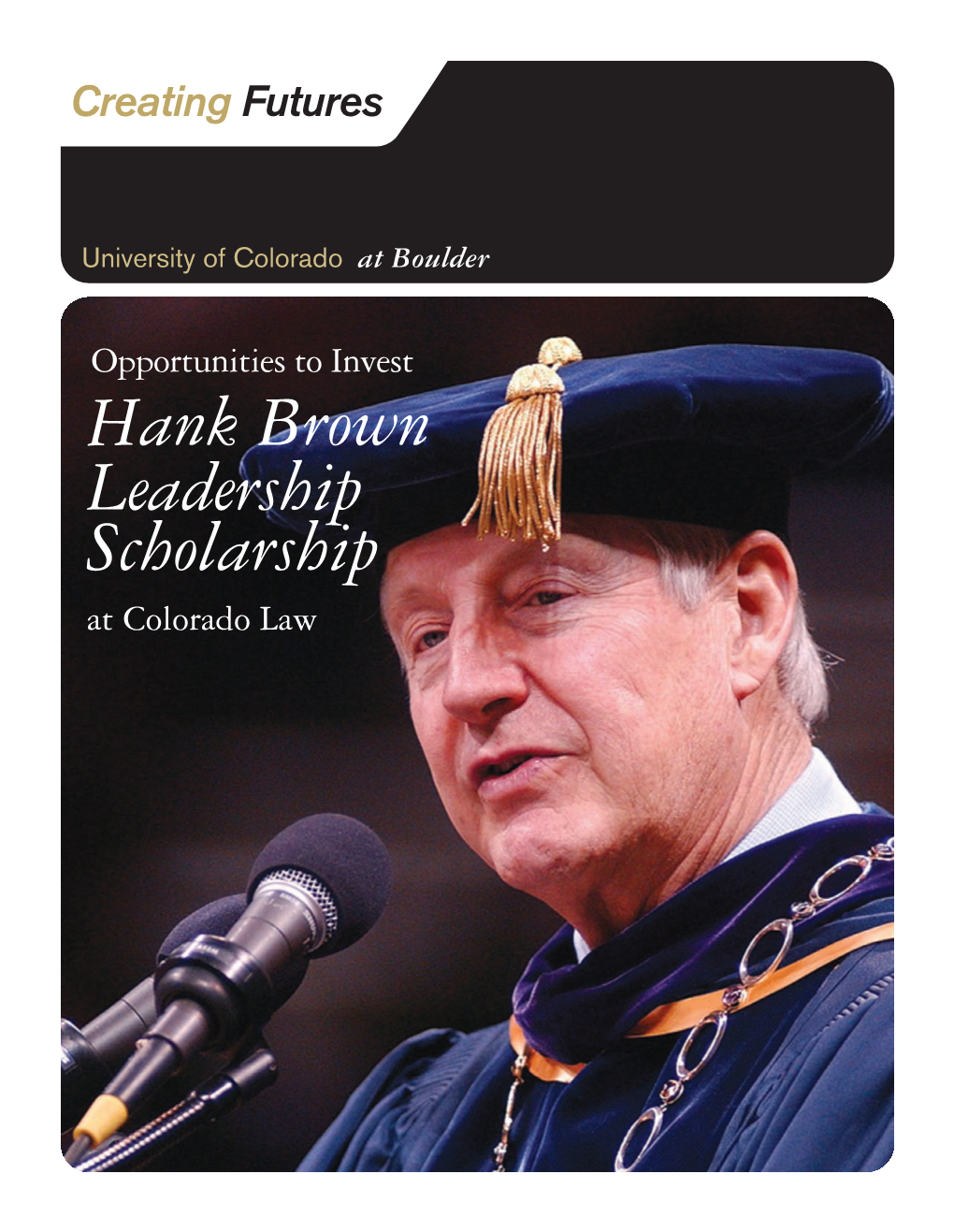 Hank Brown Leadership Scholarship at Colorado Law Hank Brown Level 2:Layout 1 8/4/08 8:19 AM Page 2