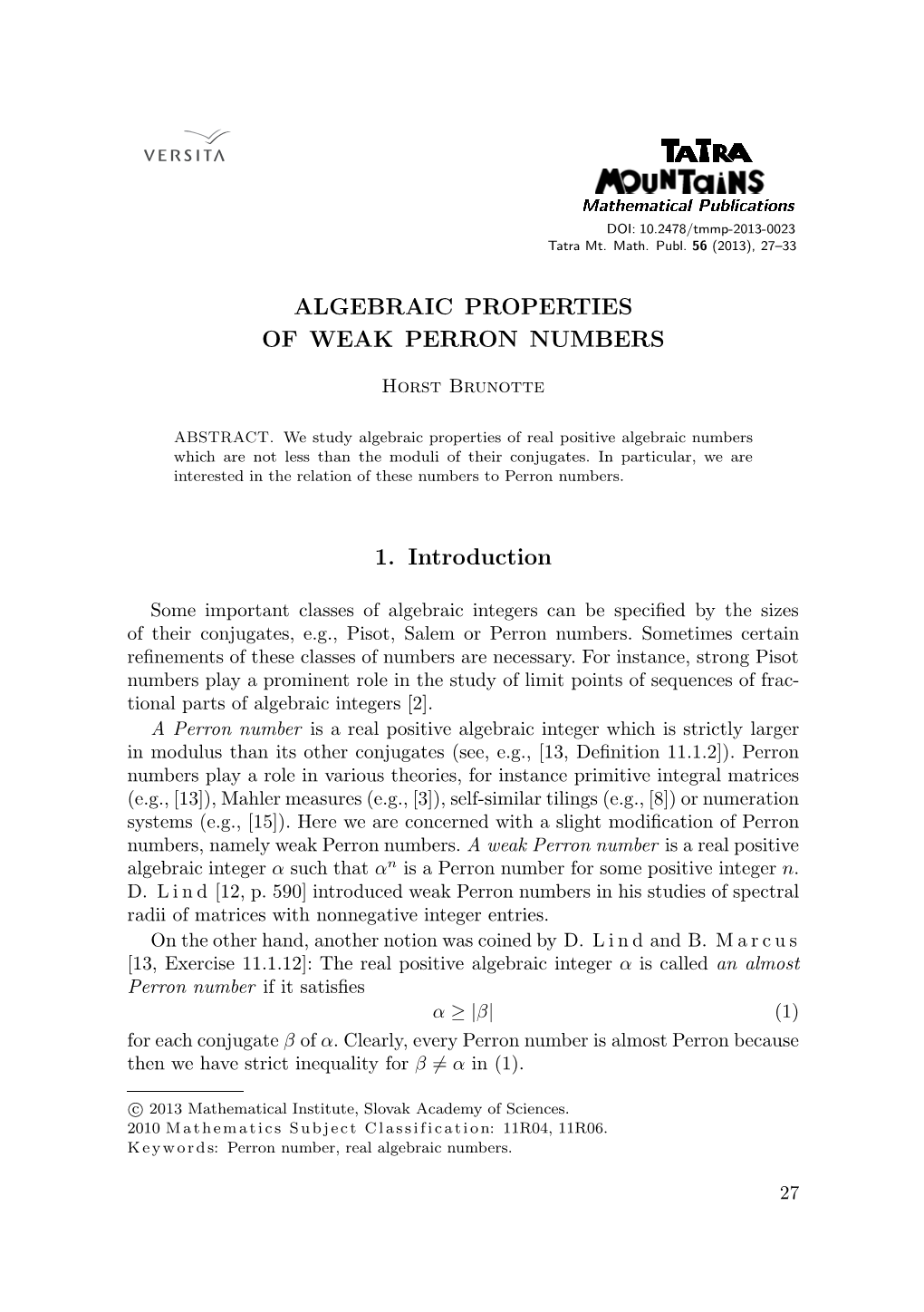 ALGEBRAIC PROPERTIES of WEAK PERRON NUMBERS 1. Introduction