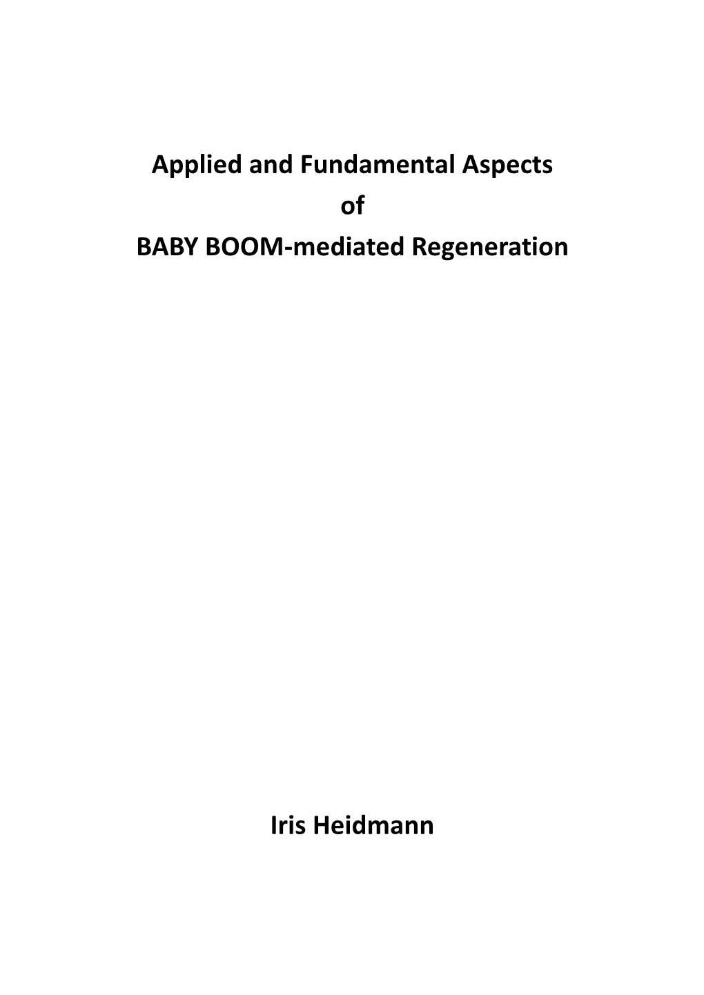 Applied and Fundamental Aspects of BABY BOOM-Mediated Regeneration Iris Heidmann