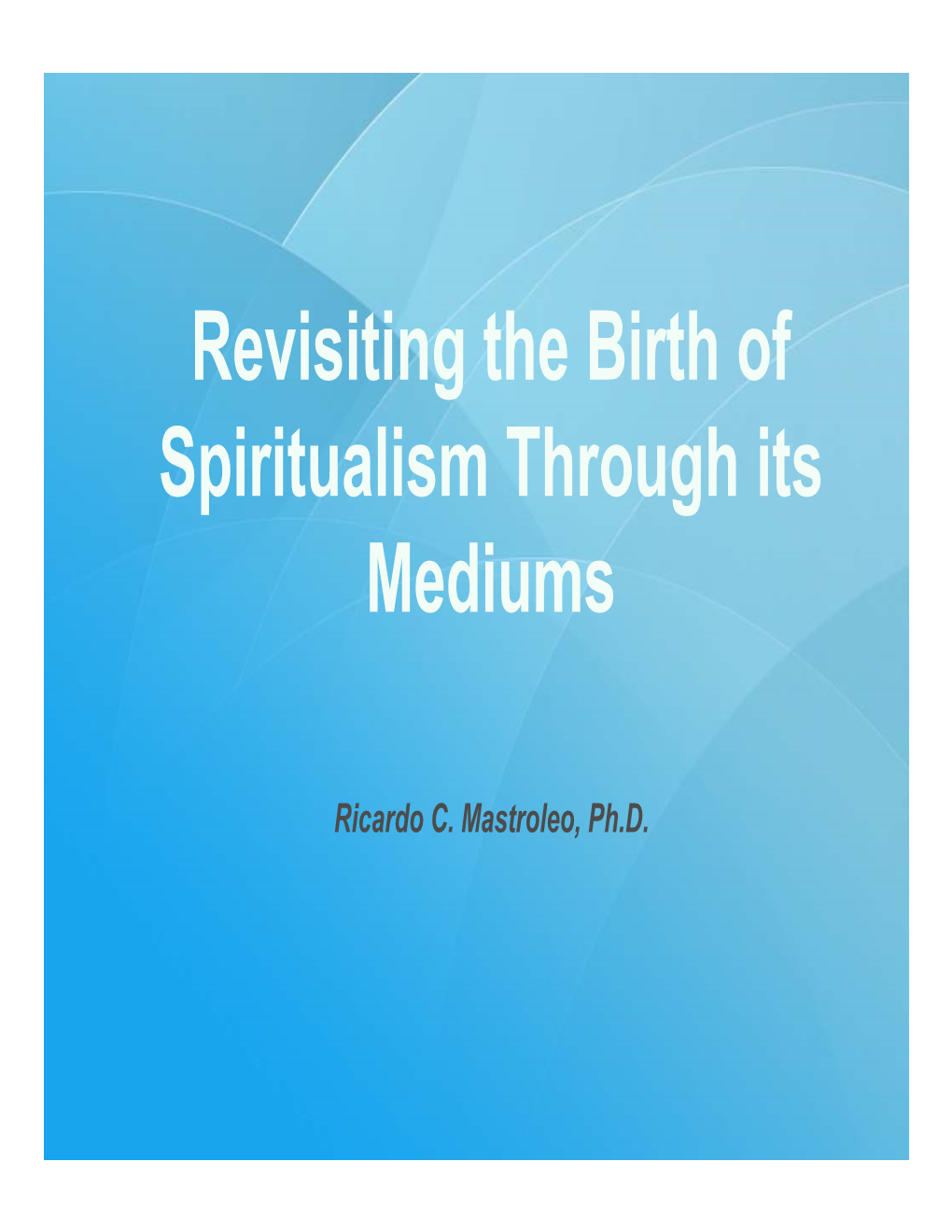 Revisiting the Birth of Spiritualism Through Its Mediums