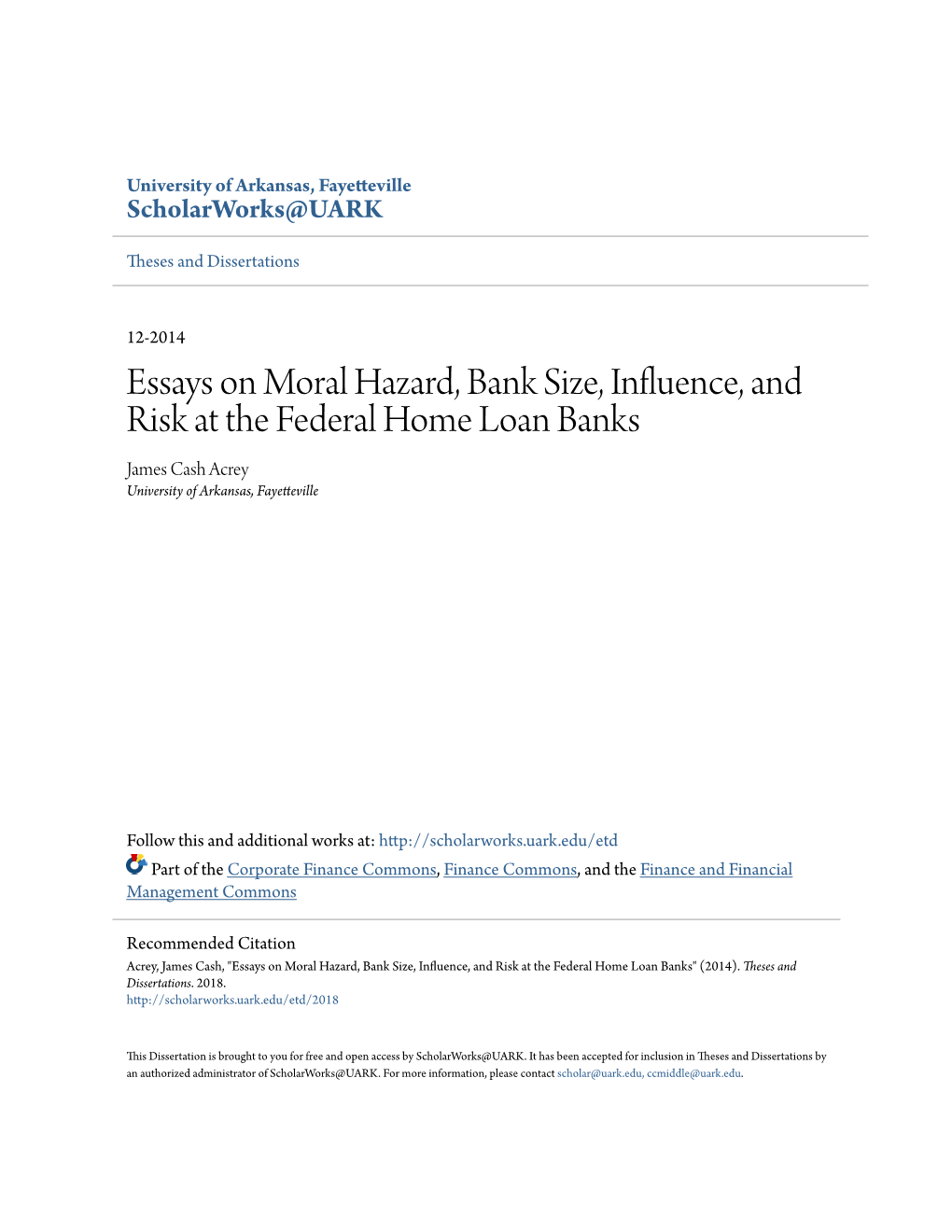 Essays on Moral Hazard, Bank Size, Influence, and Risk at the Federal Home Loan Banks James Cash Acrey University of Arkansas, Fayetteville