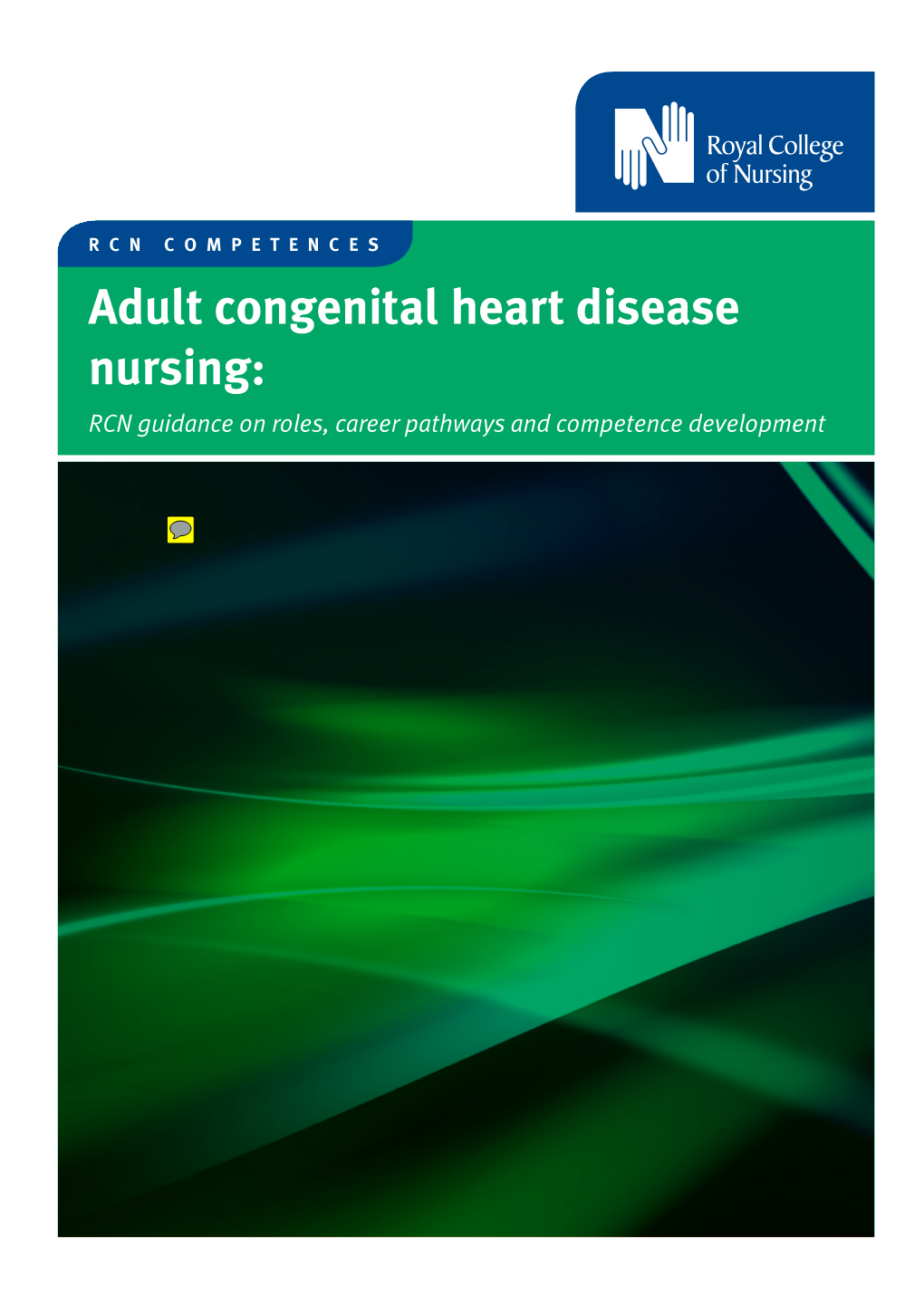Adult Congenital Heart Disease Nursing: RCN Guidance on Roles, Career Pathways and Competence Development Acknowledgements