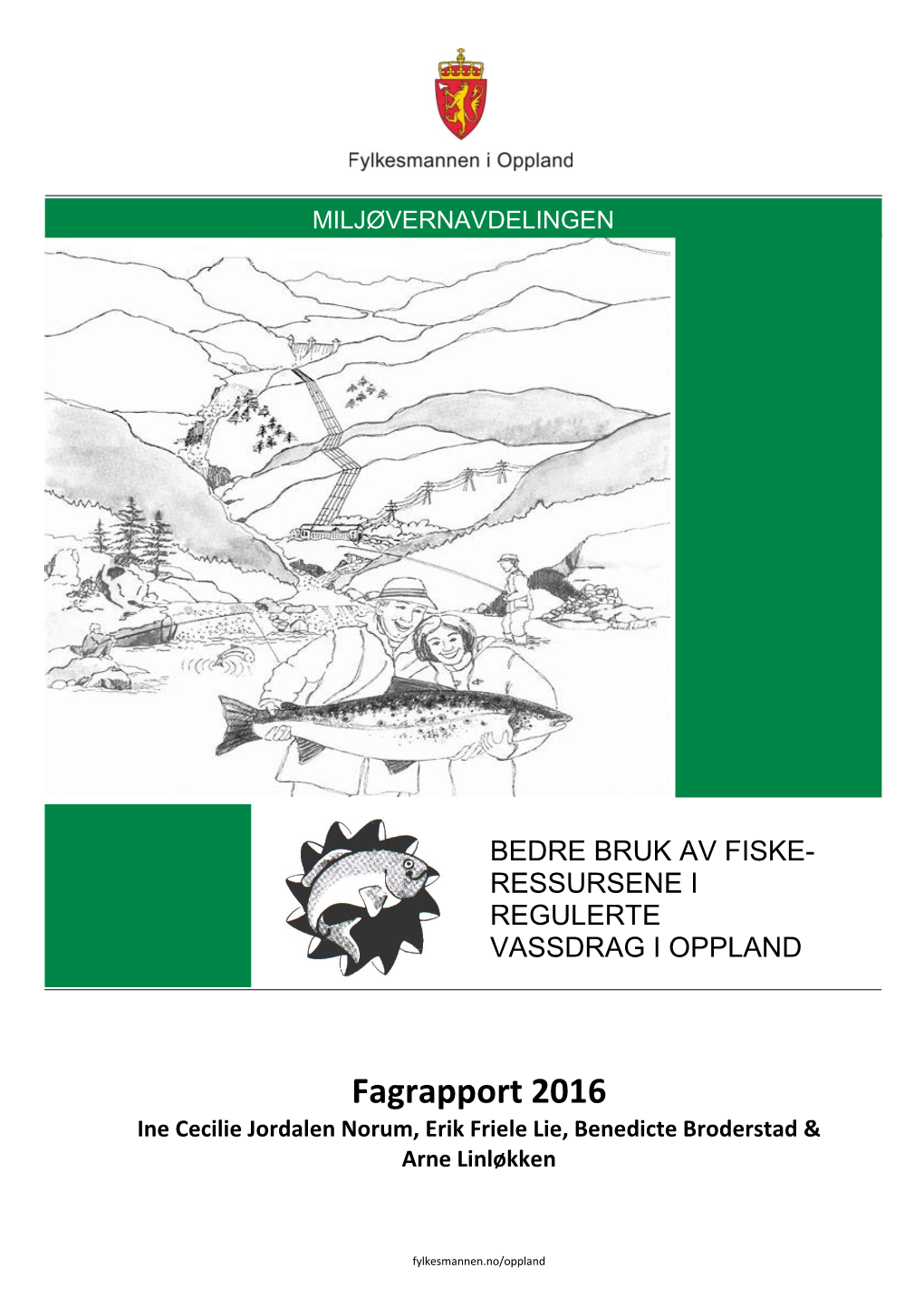 Fagrapport 2016 Ine Cecilie Jordalen Norum, Erik Friele Lie, Benedicte Broderstad & Arne Linløkken