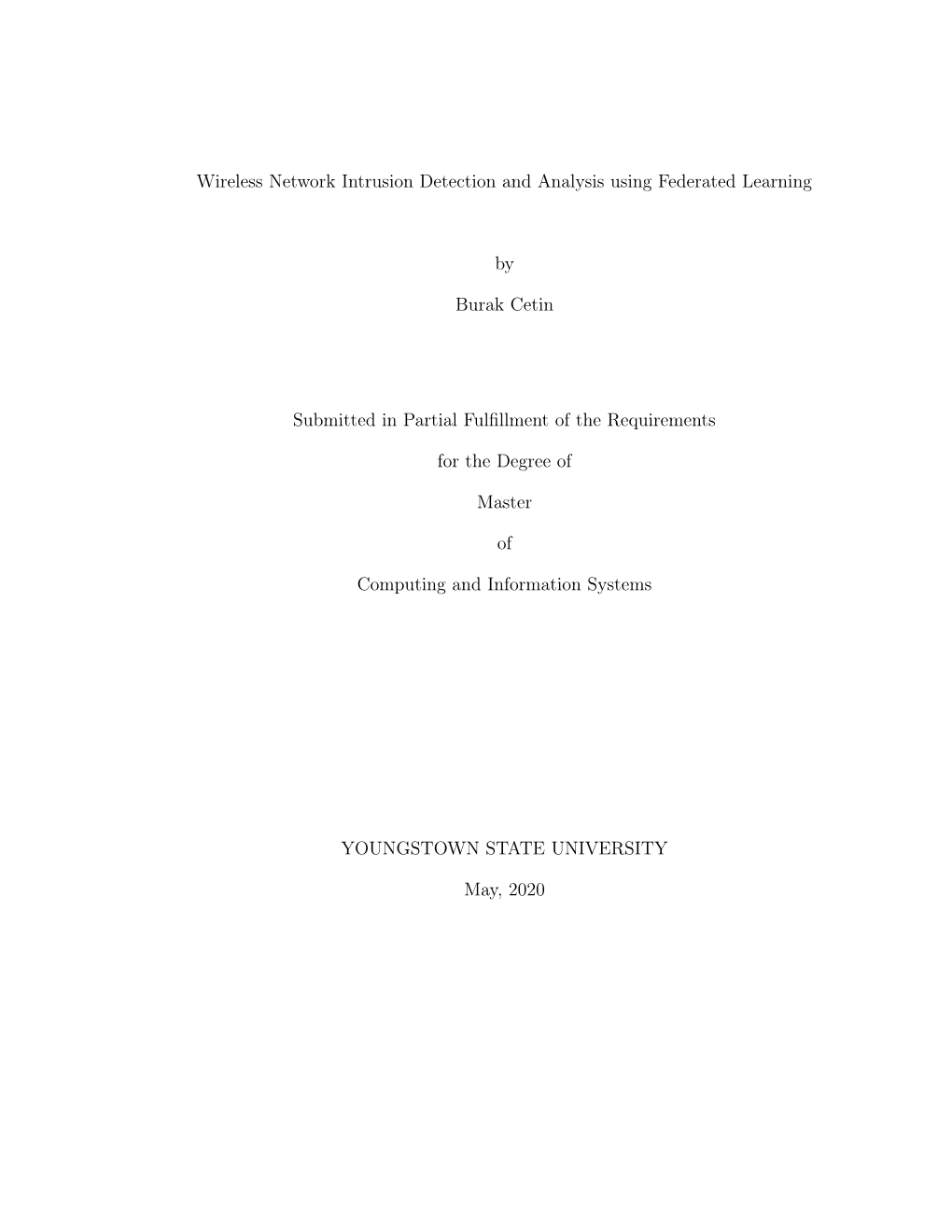 Wireless Network Intrusion Detection and Analysis Using Federated Learning by Burak Cetin Submitted in Partial Fulfillment of Th