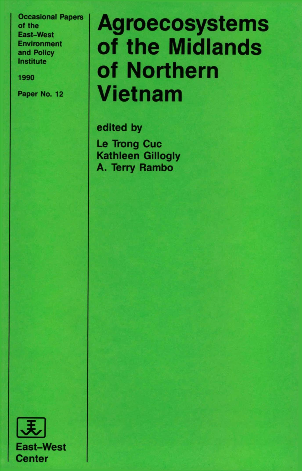 Agroecosystems of the Midlands of Northern Vietnam a Report on a Preliminary Human Ecology Field Study of Three Districts in Vinh Phu Province