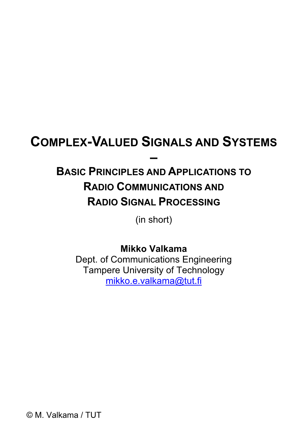 COMPLEX-VALUED SIGNALS and SYSTEMS – BASIC PRINCIPLES and APPLICATIONS to RADIO COMMUNICATIONS and RADIO SIGNAL PROCESSING (In Short)
