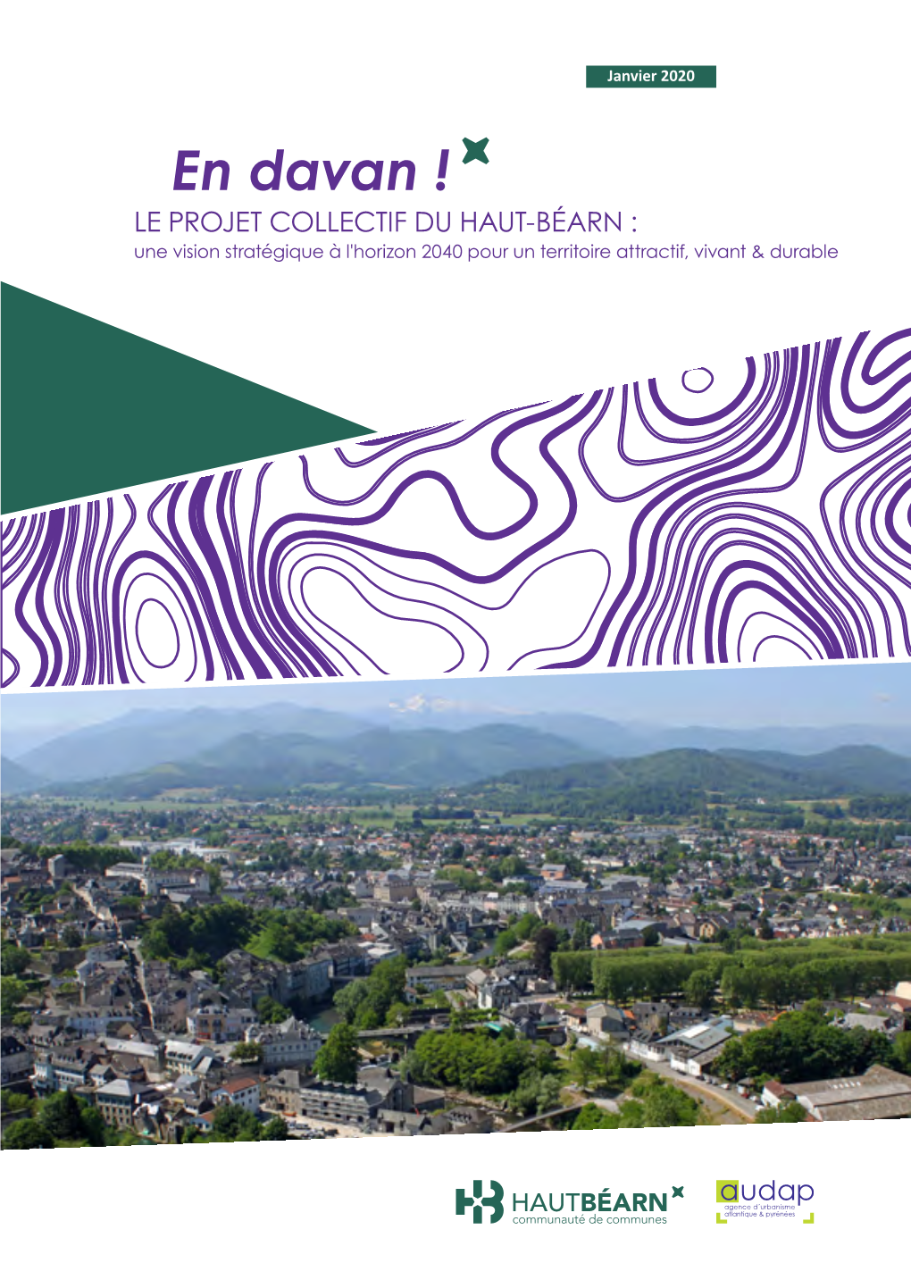 En Davan ! Le Projet Collectif Du Haut-Béarn : Une Vision Stratégique À L'horizon 2040 Pour Un Territoire Attractif, Vivant & Durable Nos Dates Clés