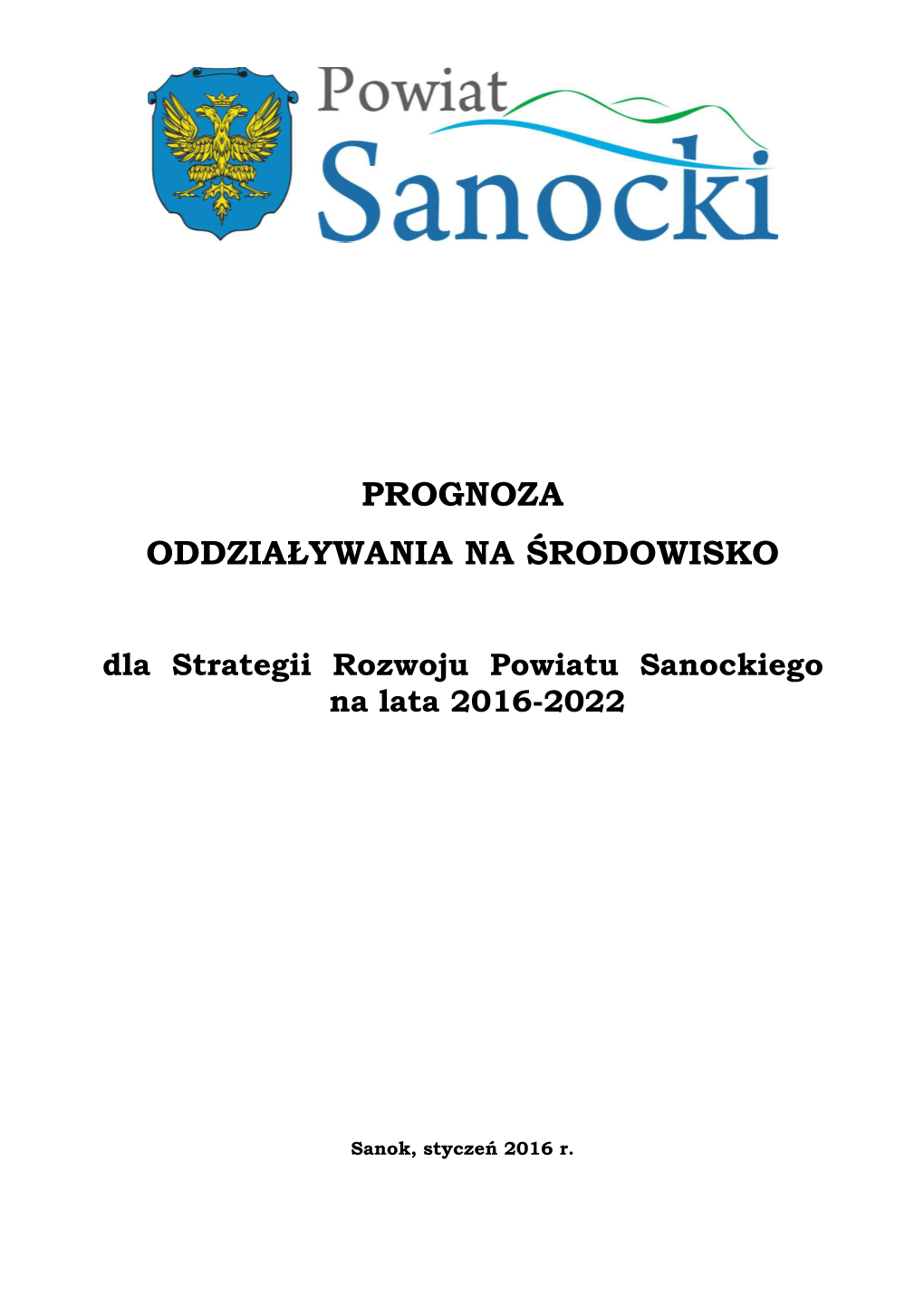 PROGNOZA ODDZIAŁYWANIA NA ŚRODOWISKO Dla Strategii Rozwoju Powiatu Sanockiego Na Lata 2016-2022