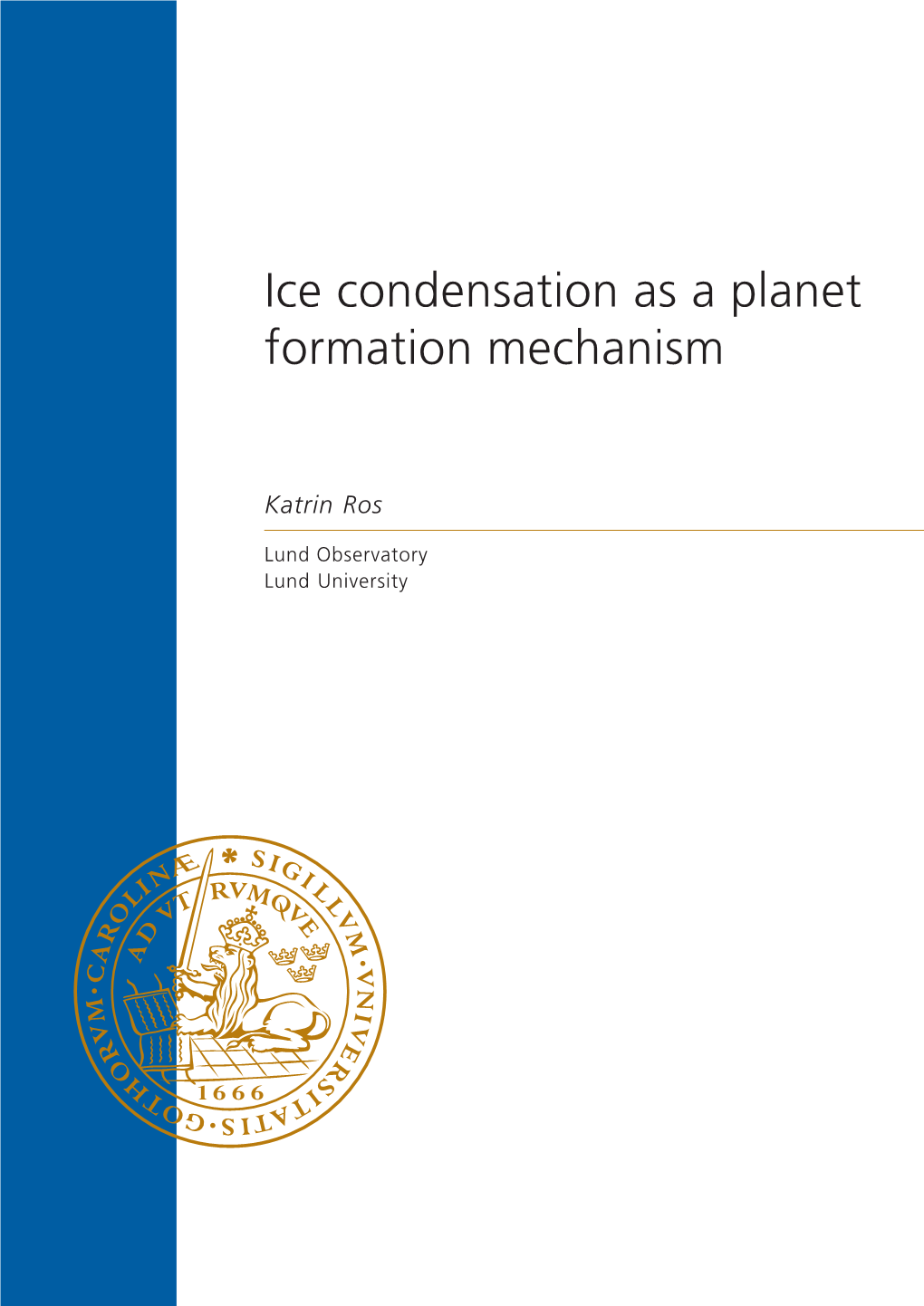 Ice Condensation As a Planet Formation Mechanism