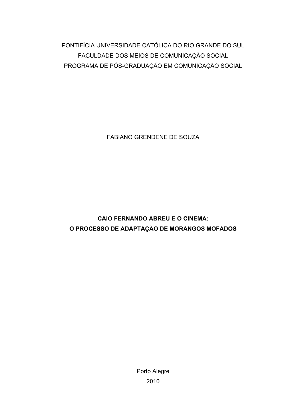 Pontifícia Universidade Católica Do Rio Grande Do Sul Faculdade Dos Meios De Comunicação Social Programa De Pós-Graduação Em Comunicação Social