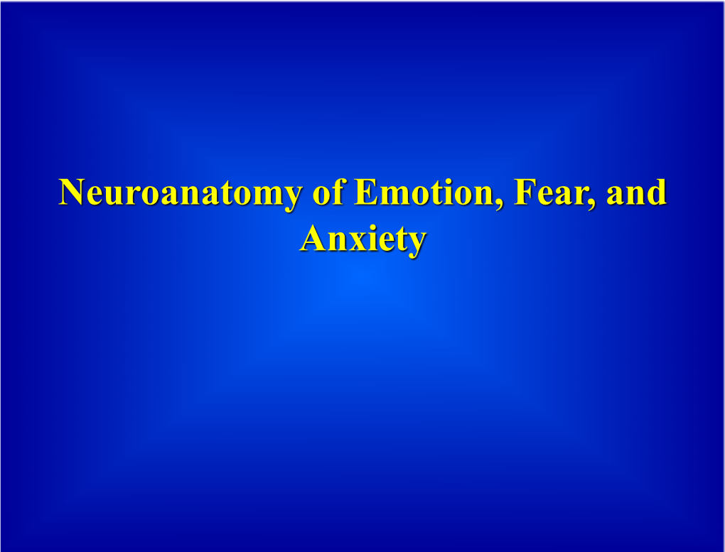 Neuroanatomy of Emotion, Fear, and Anxiety Outline