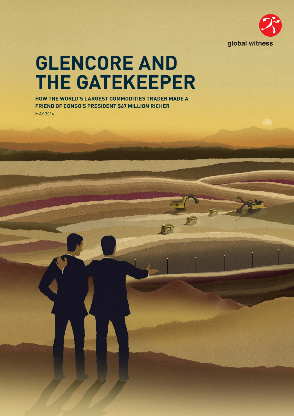 Glencore and the Gatekeeper: How the World’S Largest Commodities Trader Made a Friend of Congo’S President $67 Million Richer 1