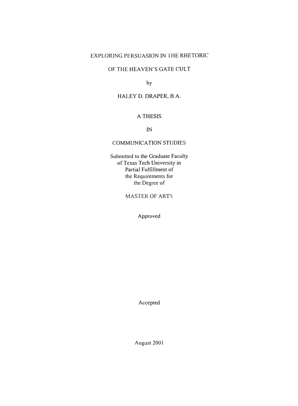 EXPLORING PERSUASION in L HE RHETORIC of the HEAVEN's GATE CULT by HALEY D. DRAPER, B.A. a THESIS in COMMUNICATION STUDIES Submi