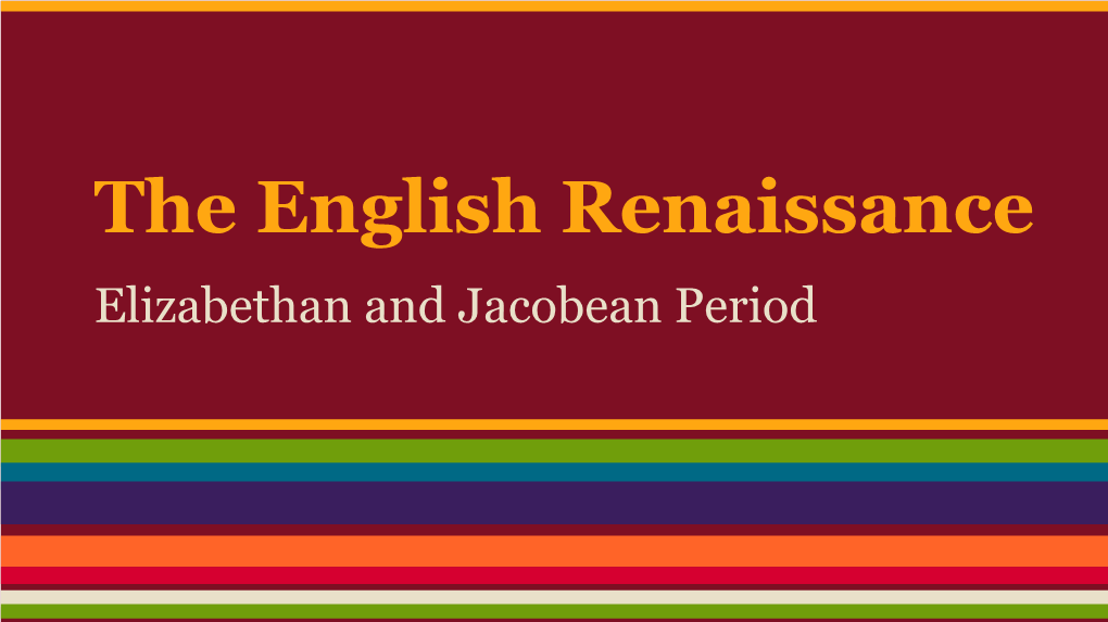 The English Renaissance Elizabethan and Jacobean Period