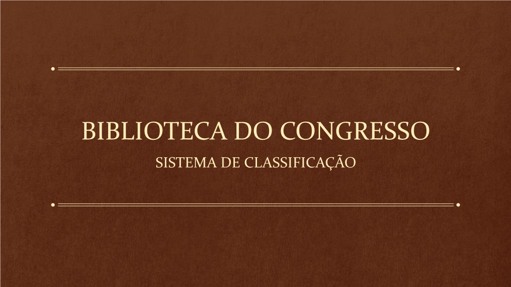 BIBLIOTECA DO CONGRESSO SISTEMA DE CLASSIFICAÇÃO História Da Biblioteca Do Congresso