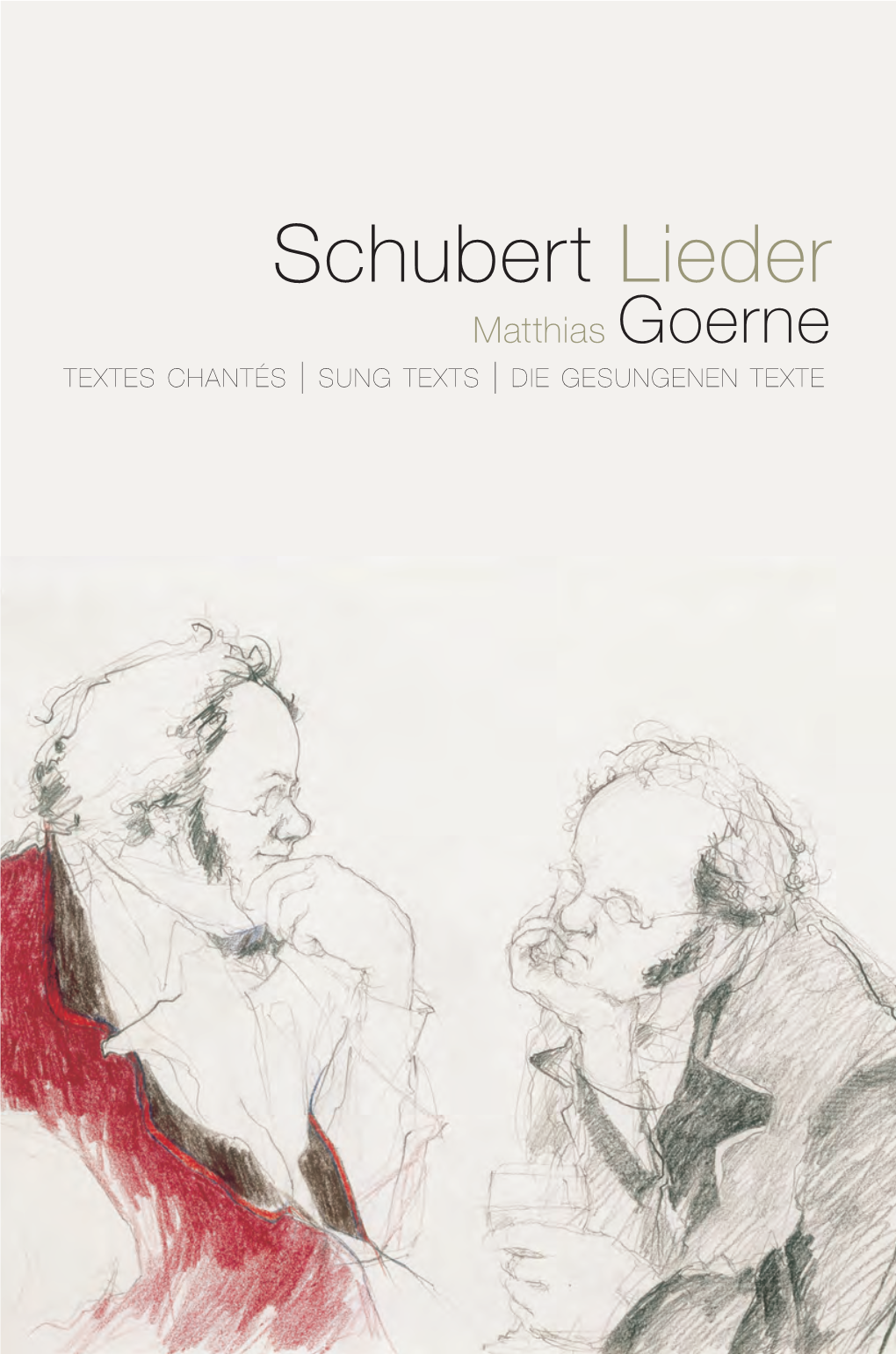 Schubert Lieder Matthias Goerne Textes Chantés | Sung Texts | Die Gesungenen Texte