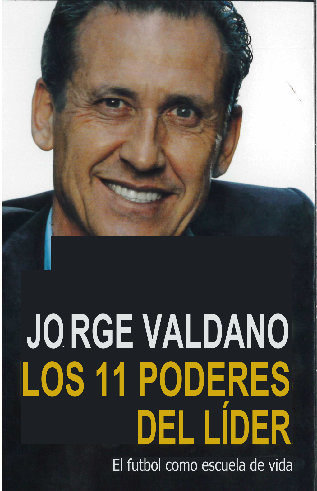 Jorge Valdano: Los 11 Poderes Del Líder