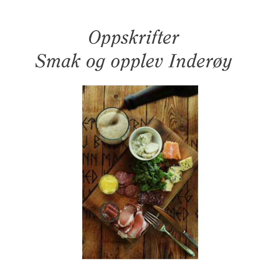 Oppskrifter Smak Og Opplev Inderøy Innhold