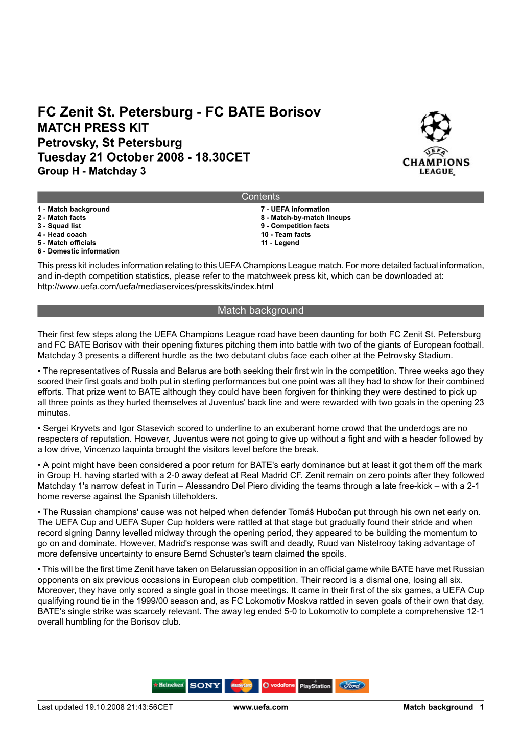 FC Zenit St. Petersburg - FC BATE Borisov MATCH PRESS KIT Petrovsky, St Petersburg Tuesday 21 October 2008 - 18.30CET Group H - Matchday 3