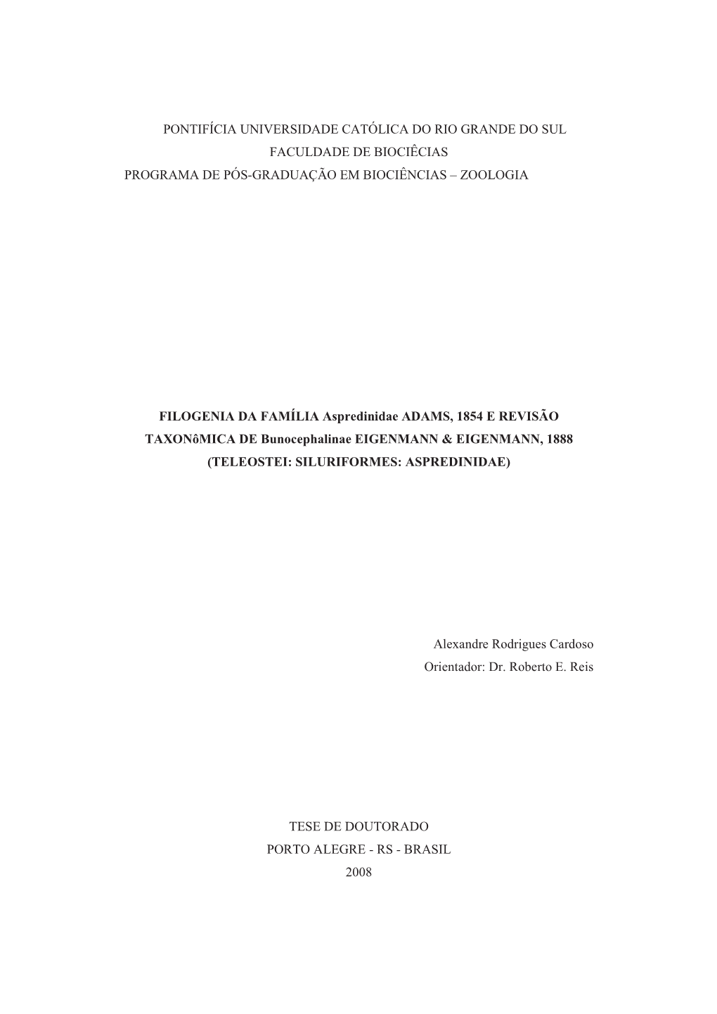 Pontifícia Universidade Católica Do Rio Grande Do Sul Faculdade De Biociêcias Programa De Pós-Graduação Em Biociências – Zoologia