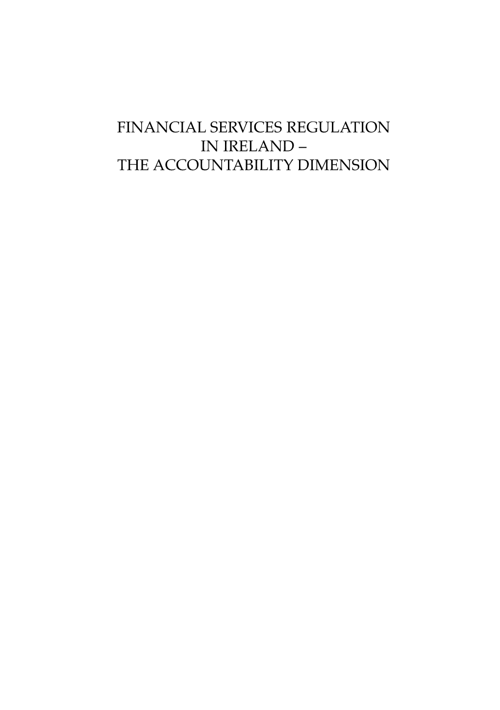 FINANCIAL SERVICES REGULATION in IRELAND – the ACCOUNTABILITY DIMENSION Studies in Public Policy