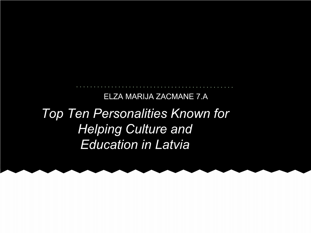 People Known for Helping Culture and Education in Latvia