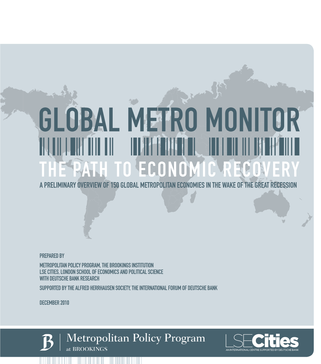 GLOBAL METRO MONITOR Global Metro Monitor the PATH to ECONOMIC RECOVERY a PRELIMINARY Overview of 150 GLOBAL METROPOLITAN ECONOMIES in the WAKE of the GREAT RECESSION