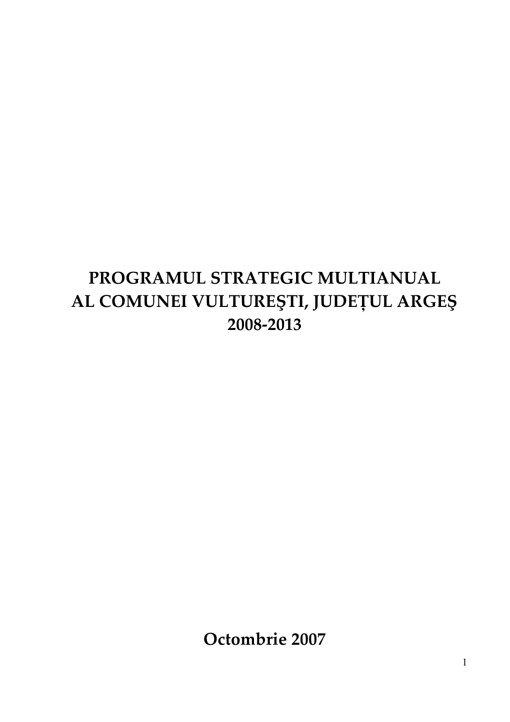 PROGRAMUL STRATEGIC MULTIANUAL AL COMUNEI VULTUREŞTI, JUDEŢUL ARGEŞ 2008-2013 Octombrie 2007