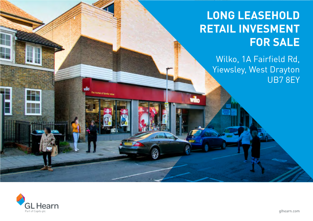 LONG LEASEHOLD RETAIL INVESMENT for SALE Wilko, 1A Fairfield Rd, Yiewsley, West Drayton UB7 8EY