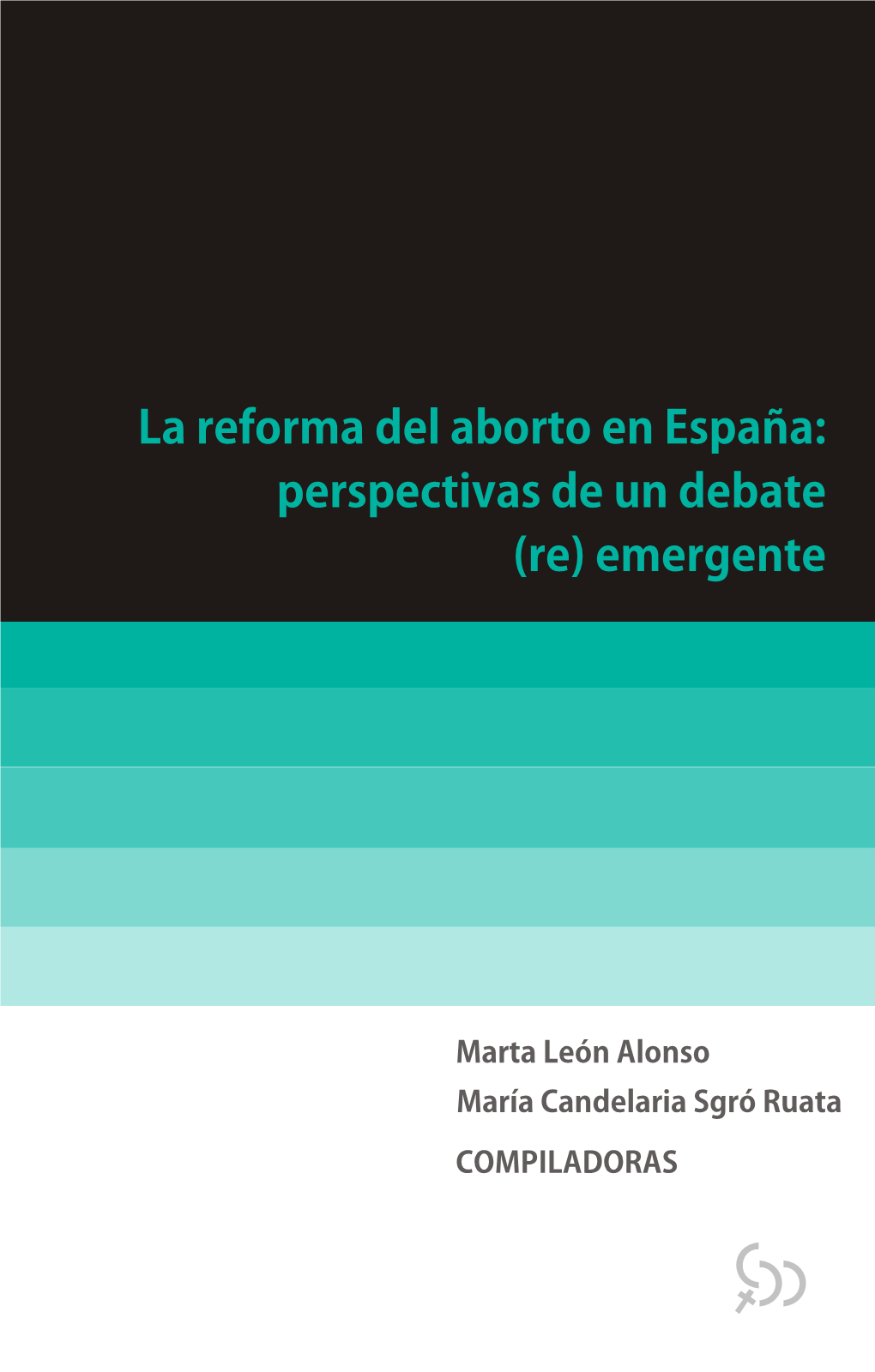 La Reforma Del Aborto En España: Perspectivas De Un Debate (Re) Emergente