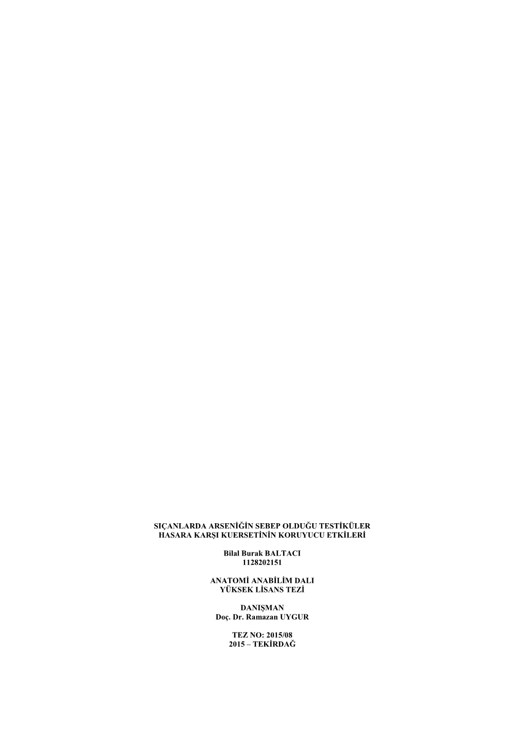 SIÇANLARDA ARSENİĞİN SEBEP OLDUĞU TESTİKÜLER HASARA KARŞI KUERSETİNİN KORUYUCU ETKİLERİ Bilal Burak BALTACI 11282021