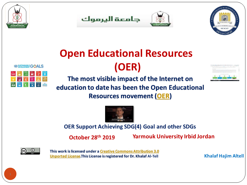 Open Educational Resources (OER) the Most Visible Impact of the Internet on Education to Date Has Been the Open Educational Resources Movement (OER)