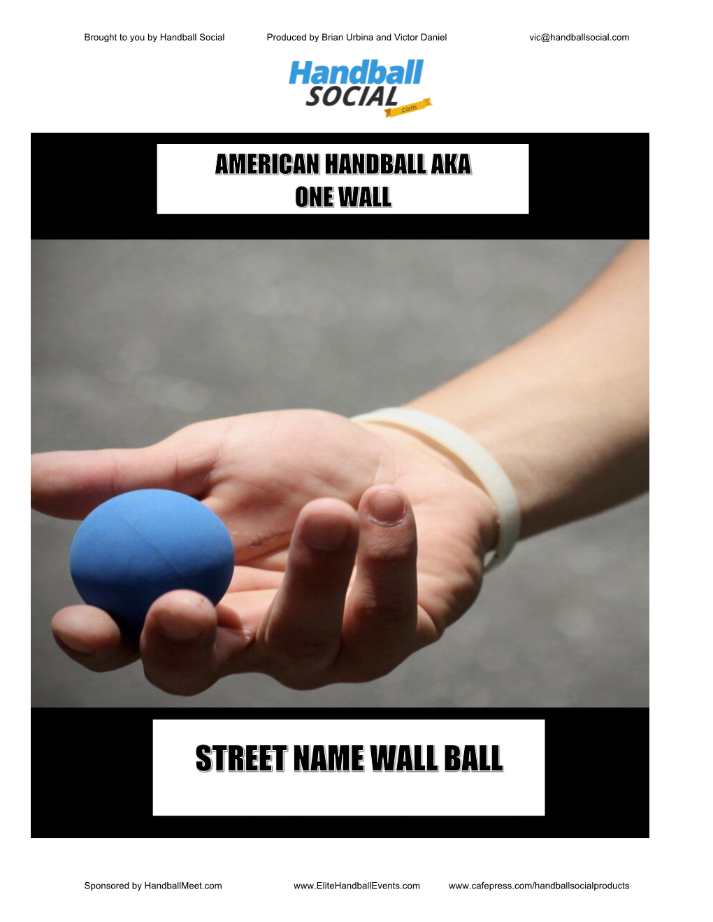 Brought to You by Handball Social Produced by Brian Urbina and Victor Daniel Vic@Handballsocial.Com