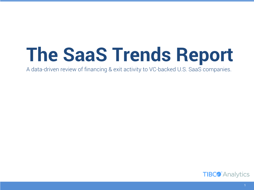 The Saas Trends Report a Data-Driven Review of Financing & Exit Activity to VC-Backed U.S