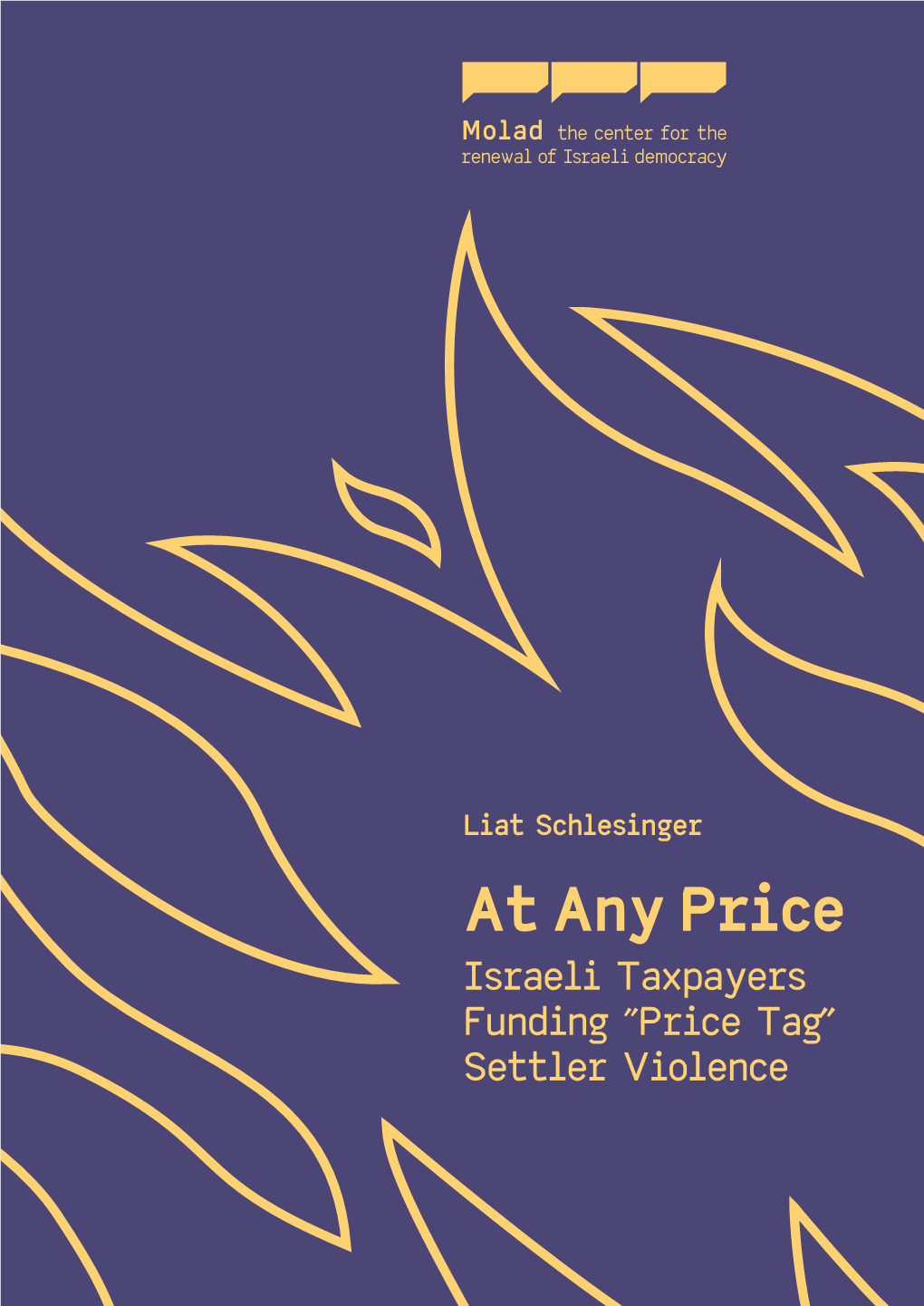 Price Israeli Taxpayers ״Funding „Price Tag Settler Violence Edits: Ayala Panievsky & Yonatan Levi