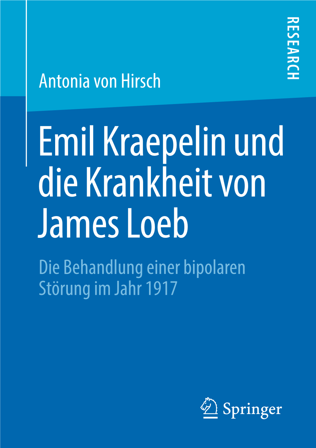 Emil Kraepelin Und Die Krankheit Von James Loeb Die Behandlung Einer Bipolaren Störung Im Jahr 1917 Emil Kraepelin Und Die Krankheit Von James Loeb Antonia Von Hirsch