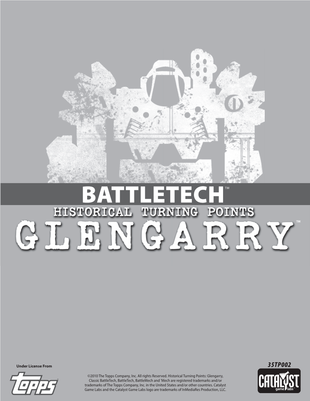 Historical Turning Points: Glengarry, ® Classic Battletech, Battletech, Battlemech and ’Mech Are Registered Trademarks And/Or Trademarks of the Topps Company, Inc