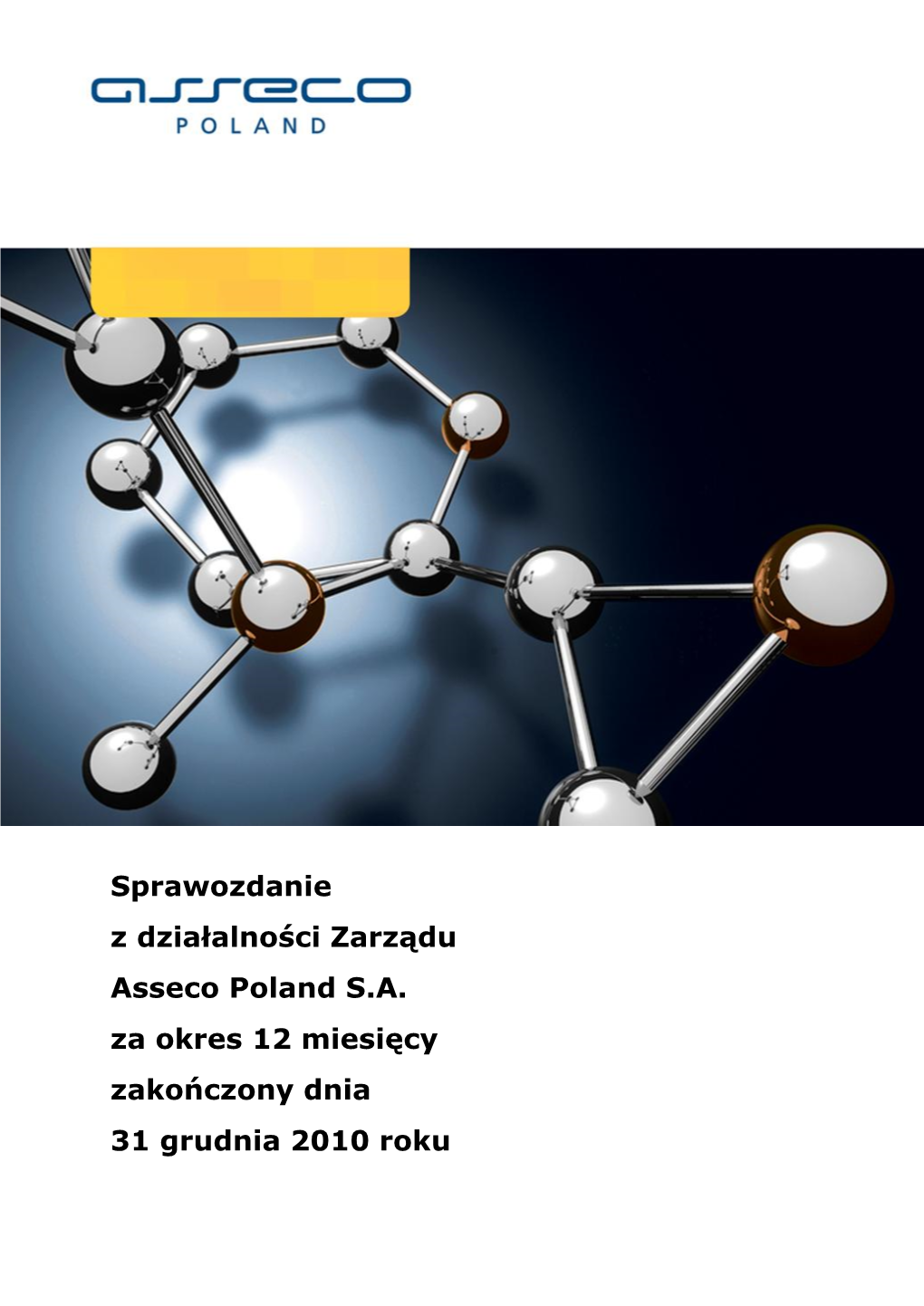 Sprawozdanie Z Działalności Zarządu Asseco Poland S.A. Za Okres 12 Miesięcy Zakończony Dnia 31 Grudnia 2010 Roku Asseco Poland S.A