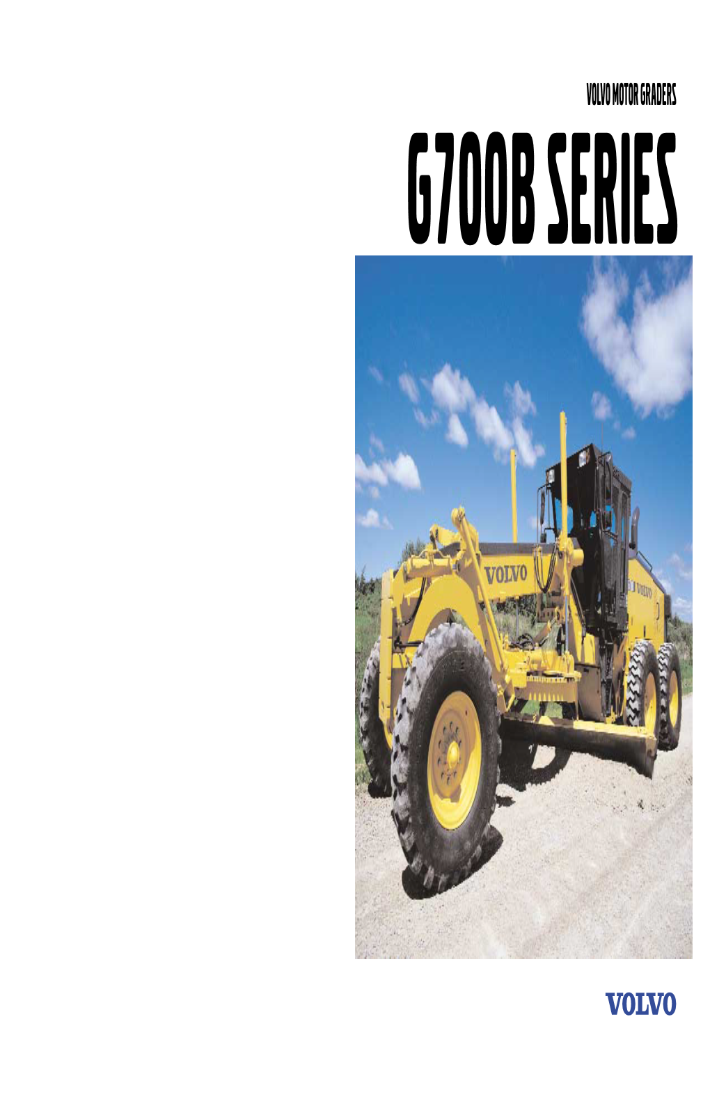 VOLVO MOTOR GRADERS Rely on Volvo Motor Graders for Every Job