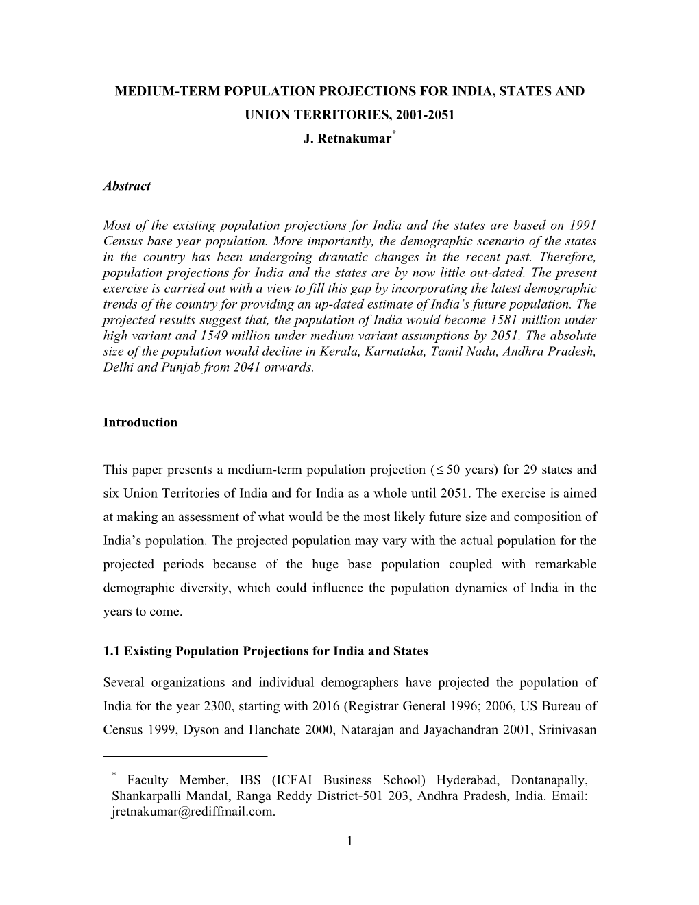 1 MEDIUM-TERM POPULATION PROJECTIONS for INDIA, STATES and UNION TERRITORIES, 2001-2051 J. Retnakumar Abstract Most of the Exist