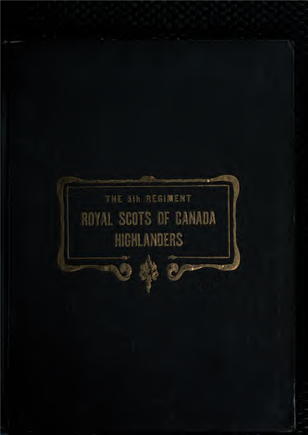 The 5Th Regiment : Royal Scots of Canada Highlanders