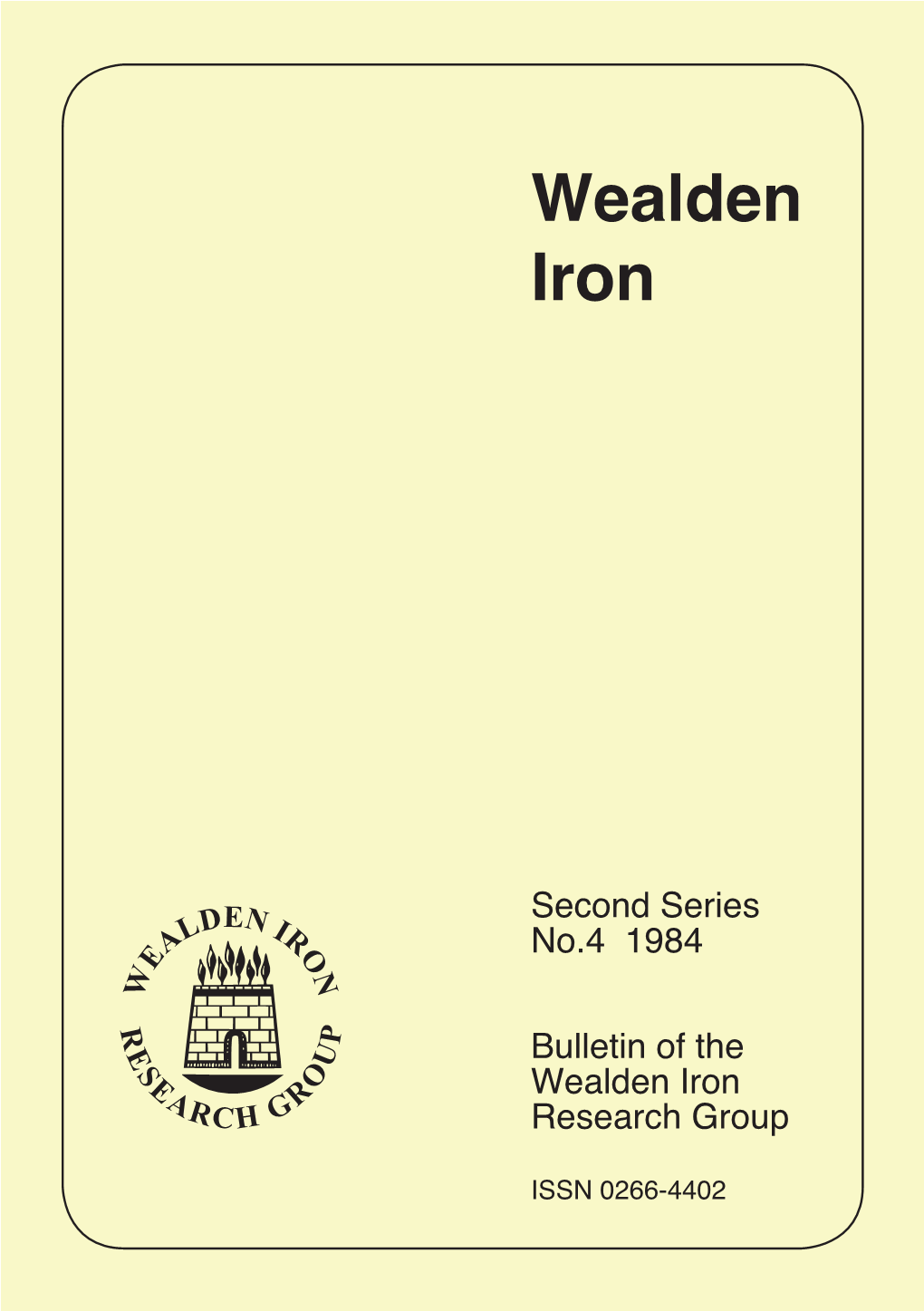 Second Series No.4 1984 Bulletin of the Wealden Iron Research Group