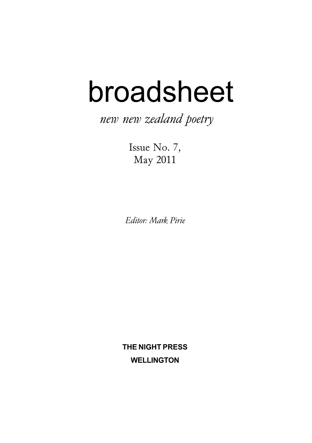 Broadsheet 7 Also Features a Wide Range of Current Poets Emerging Or Established on Our Literary Scene Along with NZ-Based Madeleine Marie Slavick (USA/Hong Kong)