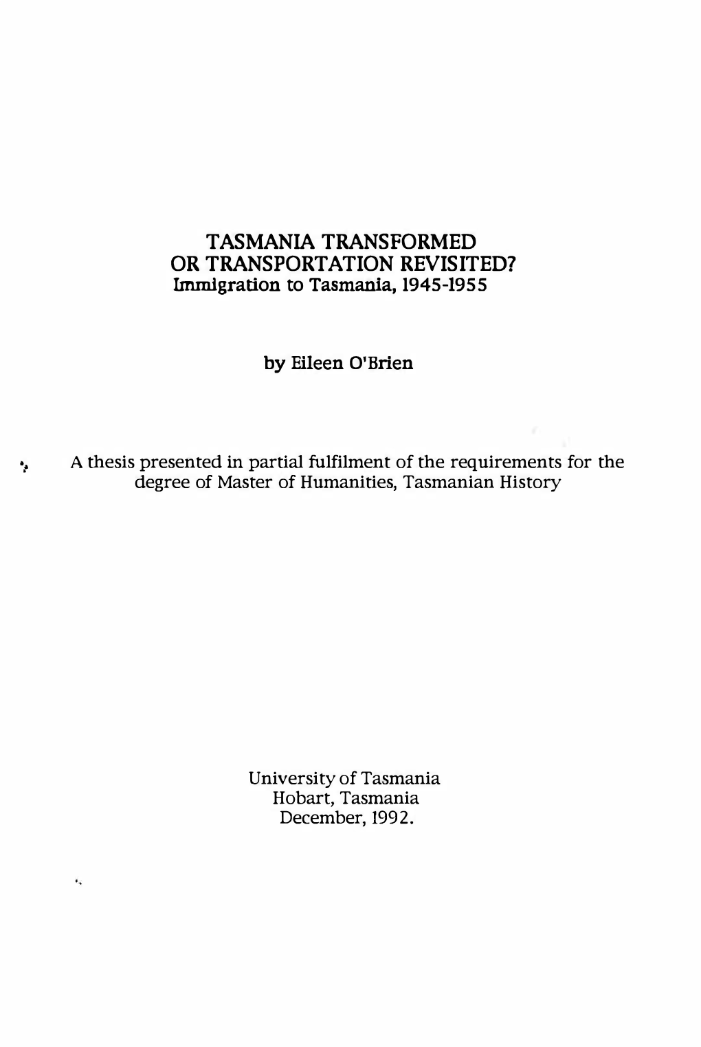 TASMANIA TRANSFORMED OR TRANSPORTATION REVISITED? Immigration to Tasmania, 1945-1955