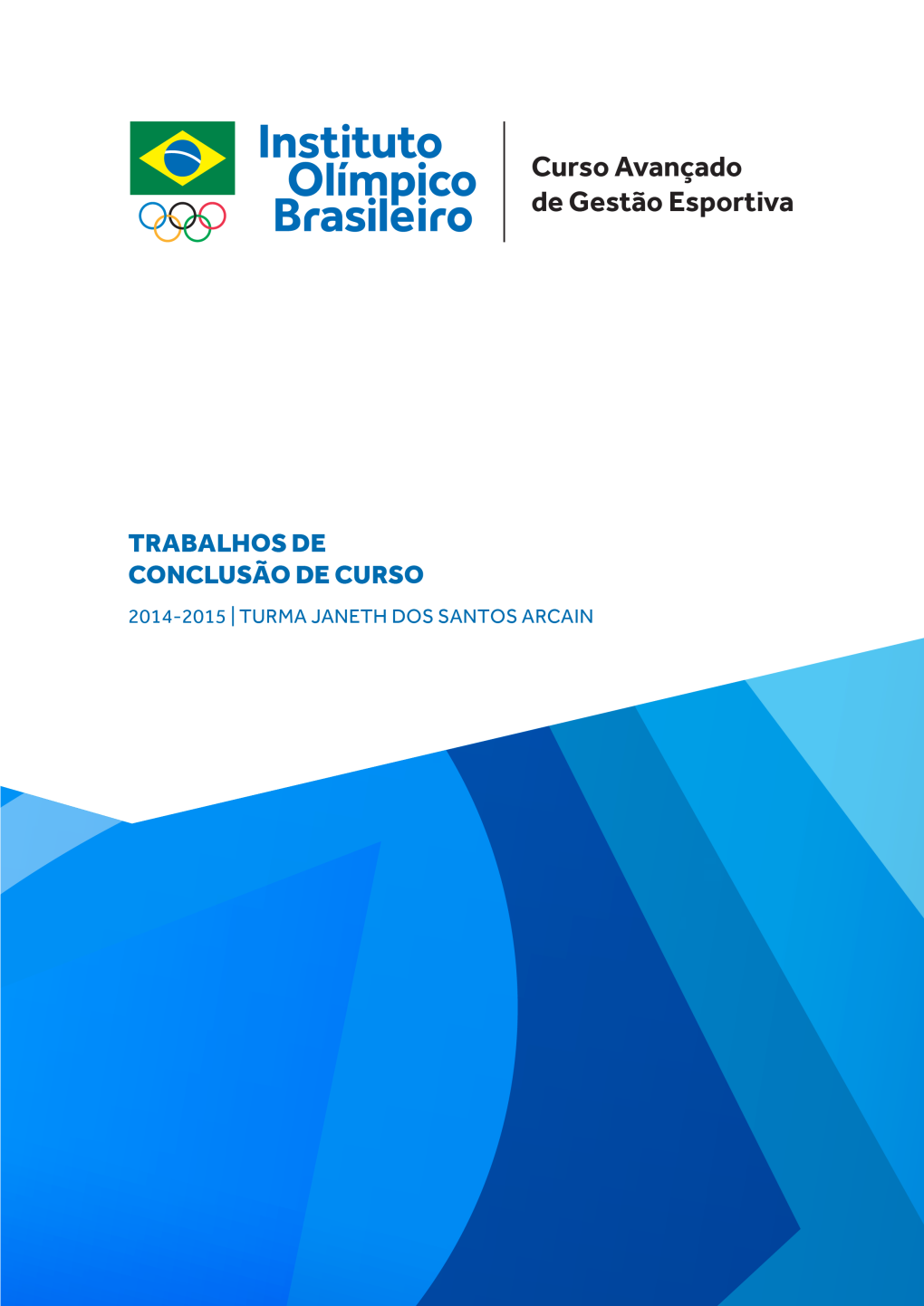 O Comitê Olímpico Brasileiro (COB), Por Exemplo, Estabeleceu Como Meta Para O Rio 2016 Ser Um Dos Dez Países Com Maior Número De Medalhas Conquistadas (COB, 2010)