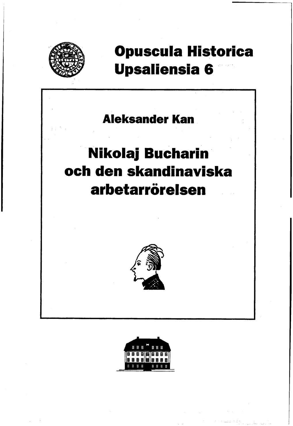 Opuscula Historica Upsaliensia 6 Nikolaj Bucharin Och Den